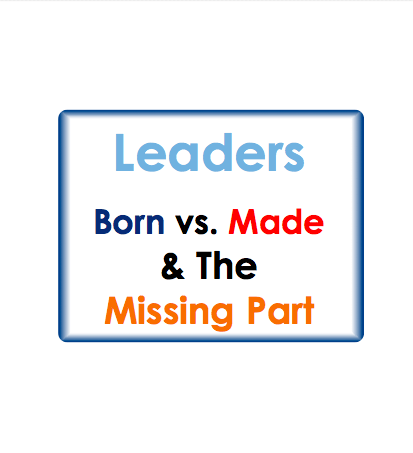 Leaders: Born or Made & The Missing Part